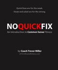 Cover of No Quick Fix Common Sense Fitness Guide by Coach Trevor Miller featuring bold red text on a black background.