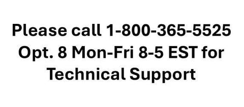 Support contact text showing phone number and hours: Please call 1-800-365-5525 Opt. 8 Mon-Fri 8-5 EST for Technical Support