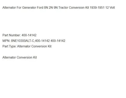 Heavy Duty Alternator Conversion Kit For Ford 2N 8N 9N Tractor Generator Swap Build 1939 To 1951 12 Volt part specifications.