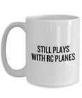 Coffee Mug Gift For RC Plane Pilots And RC Aircraft Fans Who Still Get Excited Over Model Planes text