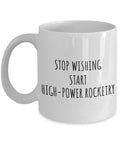 High Power Rocketry Mug For Hobbyists And Space Nerds Gift Idea With Funny Inspirational Quote Coffee Cup 11 Oz White Ceramic