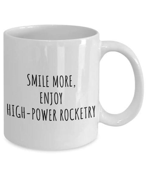 High Power Rocketry Mug For Hobby Nerds And Rocket Lovers Funny Gift Idea Inspirational Quote Coffee Cup 11 Oz White Ceramic