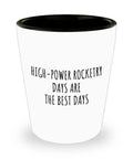 Rocketry Themed One Point Five Oz Shot Glass Gift For Hobbyists And Space Nerds Funny Inspirational Gag Quote Perfect Barware
