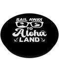 Set Sail For Hawaii Vibes With Aloha Land Family Cruise PopSockets PopGrip featuring 'Sail Away to Aloha Land' text with sunglasses design.
