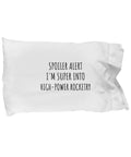 Funny High Power Rocketry Pillowcase Spoiler Alert I'm Super Into This Hilarious Gift For Rocket Hobby Lovers Quote Fan Gag