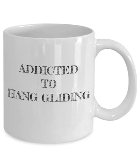 Adventure Junkie Coffee Mug For Hang Gliding Fans And Thrill Seekers, A Fun Novelty Cup Gift, text 'Addicted to Hang Gliding'