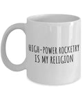 Rocketry Is My Religion Mug For Hobby Lovers Totally Funny Gift Idea Quote Coffee And Tea Cup 11 Oz White Ceramic Dishwasher Safe