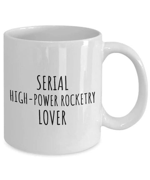 Rocketry Lover Coffee Mug For Real Enthusiasts And Science Nerds Gift Idea 11 Oz White Ceramic Cup with fun serial rocketry quote