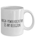 Rocketry Is My Religion Mug For Hobby Lovers Totally Funny Gift Idea Quote Coffee And Tea Cup 11 Oz White Ceramic Dishwasher Safe Microwave Safe