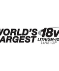 Logo graphic reading World's Largest 18V Lithium-Ion Line-Up on white background