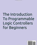 Level Up Your PLC Skills Fast A Real World Beginner Guide cover with "The Introduction To Programmable Logic Controllers for Beginners" text