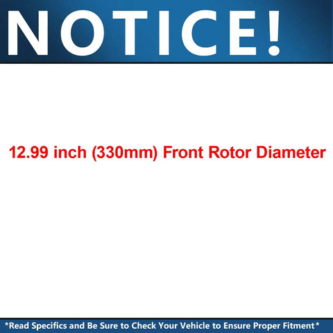 Notice about 12.99 inch front rotor diameter for Brake Kit With Drilled Rotors And Ceramic Pads For Chevy GMC Silverado 1500 Tahoe Yukon XL Suburban Escalade ESV Front 12.99 Inch Rotors And Rear 13.58 Inch Rotors