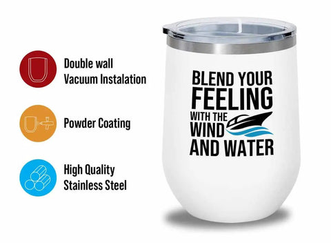 Boating White Wine Tumbler 12Oz For Wind And Water Adventures On Pontoon Boats And Yachts, double wall, powder coated.
