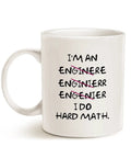 Funny Engineer Coffee Mug I Am An Engineer I Do Hard Math Dishwasher Safe 11 Oz White Ceramic Mug For Nerds And Tech Geeks