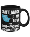 Mask My Love For High Power Rocketry Coffee Mug 11oz black ceramic cup with blue mask graphic and white text for rocket enthusiasts
