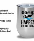 Silver Wine Tumbler 12oz For Deckside Sips On The Pontoon Boat Boating Drinking Accessories For Boat Owners Yacht Sailboat Cruisin Style For Parties On The Water With Friends And Family, featuring "Good Vibes Happen on the Deck" design.