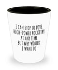 High Power Rocketry Shot Glass 1.5 Oz Hilarious Gift For Rocket Hobbyists And Space Nerds Sarcastic Quote Gag For Parties Or Home Bars