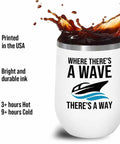 White Wine Tumbler For Boating 12oz There Is A Way Pontoon Boat Lovers Yacht Sailboat Accessories Drinkware On The Water