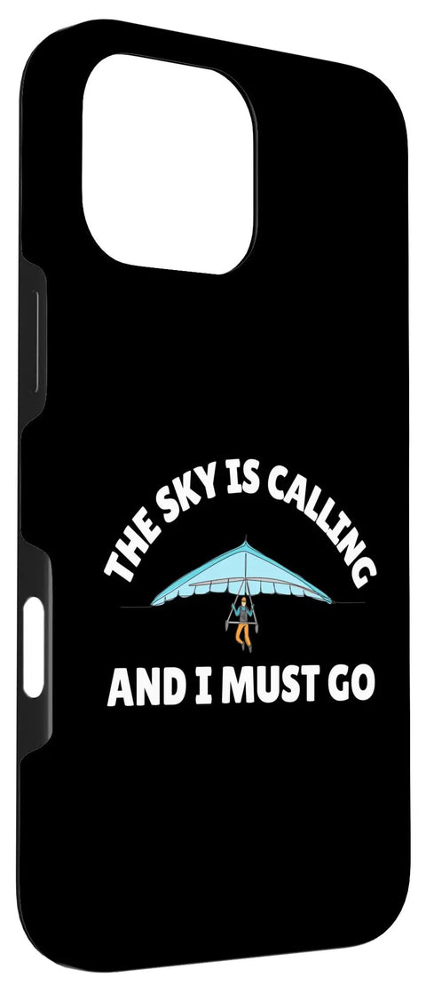 Hang Glider Art Phone Case For Men And Women The Sky Is Calling And I Must Go Hang Gliding Theme Protective Case For IPhone 16 Pro Max