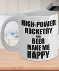 High Power Rocketry And Beer Makes Me Happy Mug 15 oz white ceramic coffee tea cup in kitchen setting