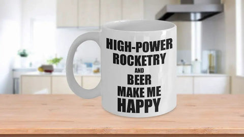 High Power Rocketry And Beer Makes Me Happy Mug 15 oz white ceramic coffee tea cup in kitchen setting