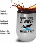 Silver 12oz Boating Wine Tumbler With Insulated Stainless Steel For Pontoon Boats And Yachts Theres A Way Phrase showing spilled drink