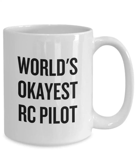 Dope RC Planes Mug For RC Enthusiasts Worlds Okayest RC Pilot Gift Radio Controlled Aircraft Lover Cup Perfect Gift For Aviation Hobbyists Dishwasher Safe Microwave Safe Premium Print That Won't Fade.