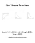 Steel Triangular Corner Bracket dimensions, 7.09 in length, 6.30 in width, 2.36 in height for 90-degree joint stability.