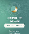 Hit The Ground Running With This Straightforward Pendulum Dowsing Book For Beginners cover featuring the title 'Pendulum Magic For Beginners'.