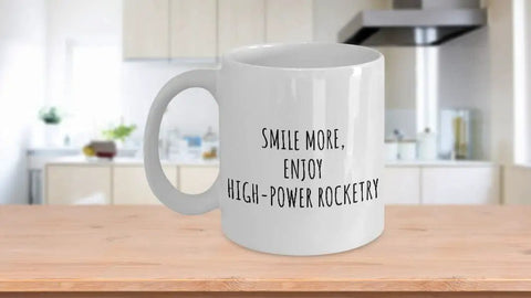 High Power Rocketry Mug For Hobby Nerds And Rocket Lovers Funny Gift Idea Inspirational Quote Coffee Cup 11 Oz White Ceramic