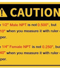 Caution sign about NPT sizes: 1/2 in Male NPT 0.810 in and 1/4 in Female NPT 0.440 in.