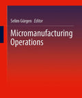 Front cover of Micromanufacturing Operations book, edited by Selim Gürgen, Springer