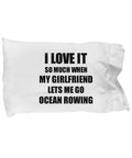 Rowing Pillowcase Gift For Boyfriend Dude Funny Gag Gift Idea I Love It When My Girlfriend Lets Me Sport Lover Humor Pillow Cover 20x30