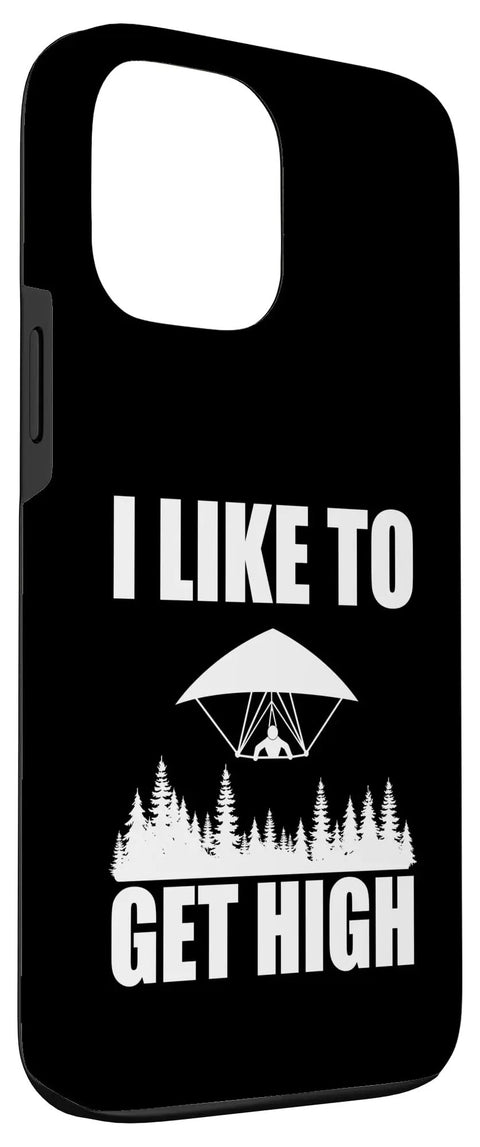 Hang Glider Art iPhone 13 Pro Max Case Two Piece Protective Cover With Scratch Resistant Finish For Men And Women Gift Idea I Like To Get High
