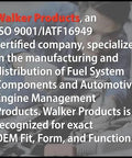 Text showing Walker Products' certification and specialization in OEM fuel system components and engine management products.