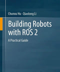 Cover of 'Building Robots with ROS 2' featuring authors Chunxu Hu and Qiaolong Li.