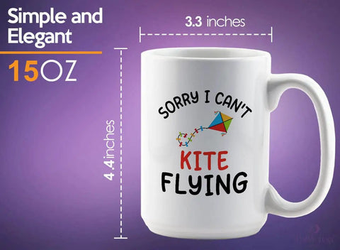 Sorry I Cant Kite Fly This Morning Coffee Mug 15oz White For Kite Lovers Paragliders And Kite Buggy Fans Gift For On The Go