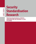 Third International Conference On Security Standardisation Research 2016 Proceedings: Deep Dive Into Security Standards, Cryptology Papers, Real World Applications, And Peer-Reviewed Research From Gaithersburg, Maryland. Paperback book cover