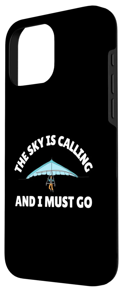 Hang Glider Art Phone Case For Men And Women The Sky Is Calling And I Must Go Hang Gliding Theme Protective Case For IPhone 16 Pro Max