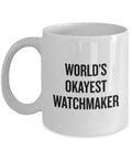 Worlds Okayest Watchmaker Coffee Mug Gift For Horology Fans And Gearheads High Quality Ceramic Cup