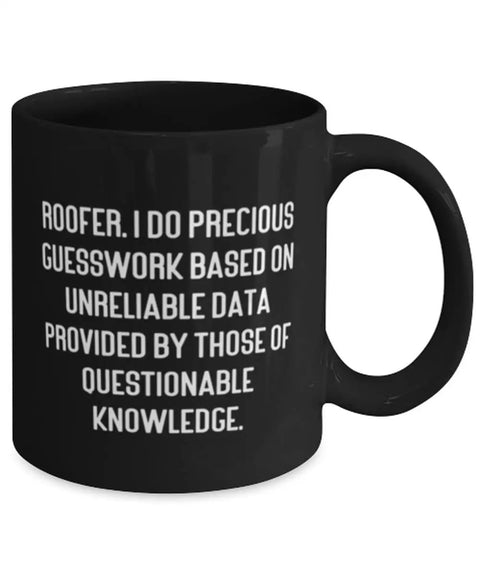 Funny Roofer Quote Ceramic Coffee Mug 11 Oz Or 15 Oz with humorous text in black ceramic, ideal drinkware for roofers.