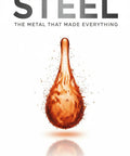 Book cover featuring a metallic droplet with text 'Steel: The Metal That Made Everything', linked to Steel History Uncovered: The Real No BS Tale Of The Metal That Built Everything And Keeps Modern Life Rolling, From Factories To Front Doors, A Gripping Honest Look At The World's Most Essential Material.