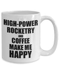 High Power Rocketry And Coffee Make Me Happy Mug Funny Gift For Hobby Lovers 15 oz white ceramic cup side view