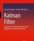 Hands On Kalman Filtering For Embedded Systems How To Master State Estimation With Real World Applications And Practical Design Tips