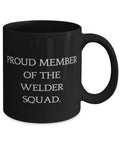 Proud Member Of The Welder Squad Sarcasm Mug 11oz 15oz Gift For Coworkers from Coworkers Funny Coffee Cup For Welders Black Ceramic