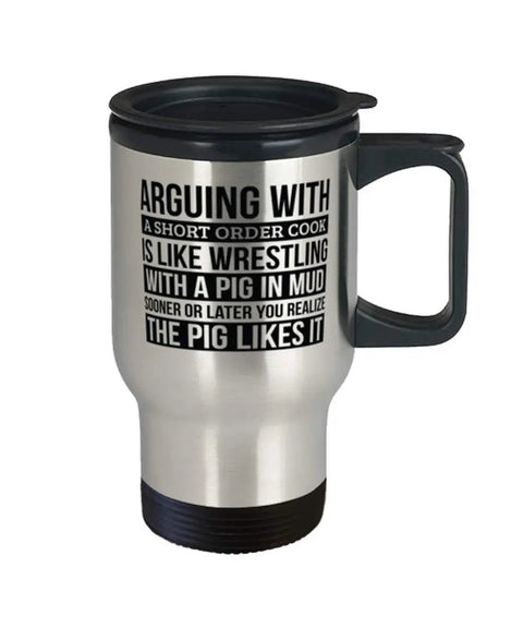 Funny Short Order Cook Travel Mug With Arguing With A Pig In Mud Saying 14 Oz Coffee Cup Boss Office Gag Gift Durable Stainless Steel