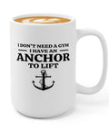 15oz White Sailor Coffee Mug With Anchor To Lift Theme Funny Boater Gift For Sailors Lake Lovers Boat Captains