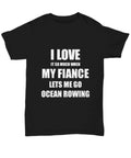 Funny I Love It T Shirt For Fiancee Unisex Black Tee Gift For Him Or Her Pre Shrunk 100 Percent Cotton Double Needle Stitched Comfort Fit Tear Away Label Made In USA
