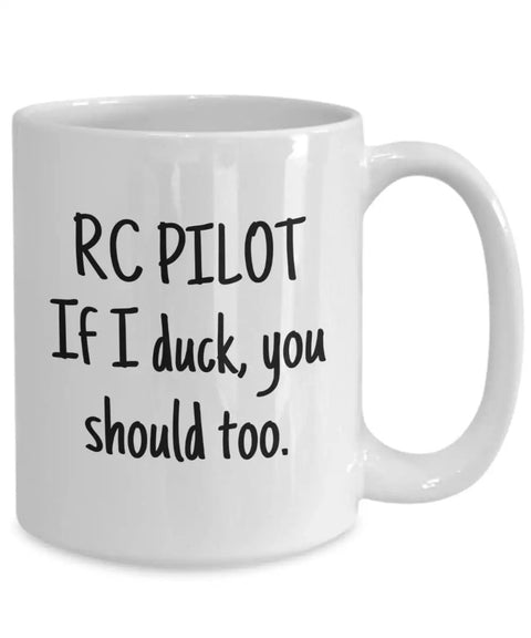 If I Duck You Should Too Coffee Mug For RC Plane Fans with funny pilot quote, white ceramic, 12 oz size, microwave safe.