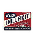 Vintage Metal Man Cave Sign For Men If I Say I Will Fix It There Is No Need To Remind Me Every 6 Months Funny Garage Wall Decor